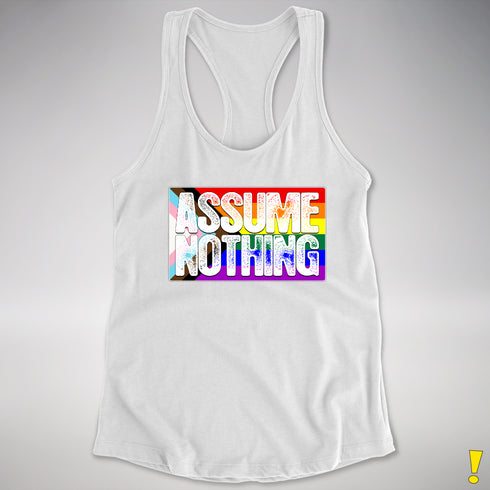 Assume Nothing LGBTQ Progress Pride Flag Racerback Tank - White